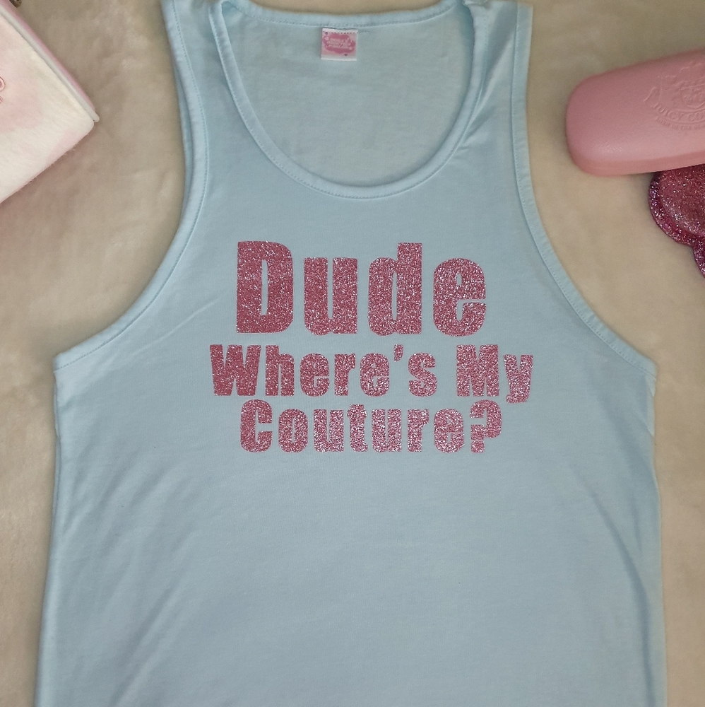Dude Where's my couture Shirt